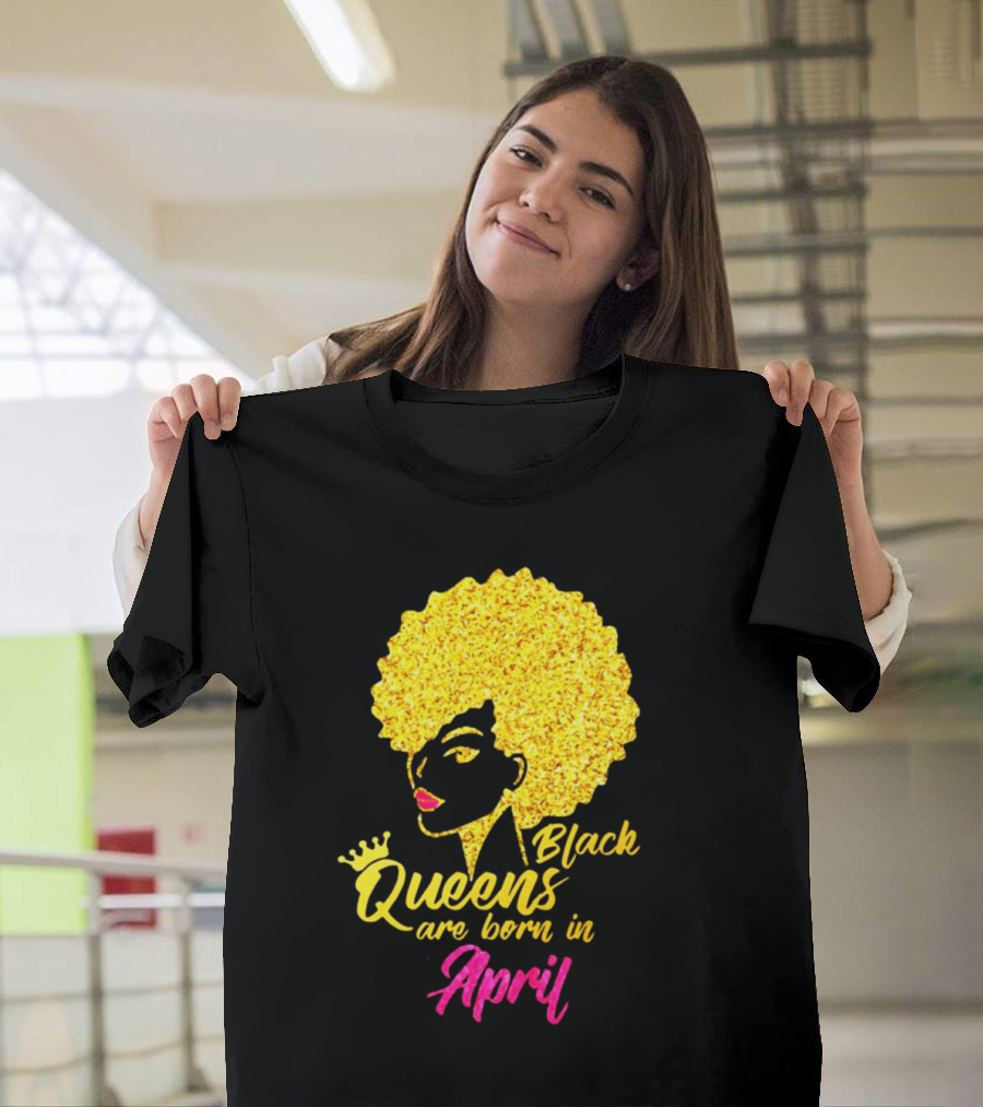 Black Queens Are Born in April with Gold Afro Crown T-Shirt