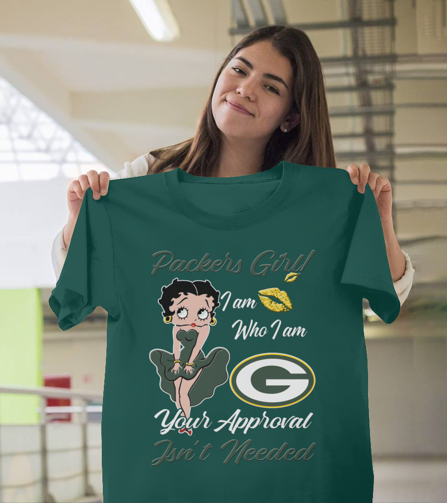 Packers Girl I Am Who I Am Your Approval Isn’t Needed Green Bay Packers T-Shirt