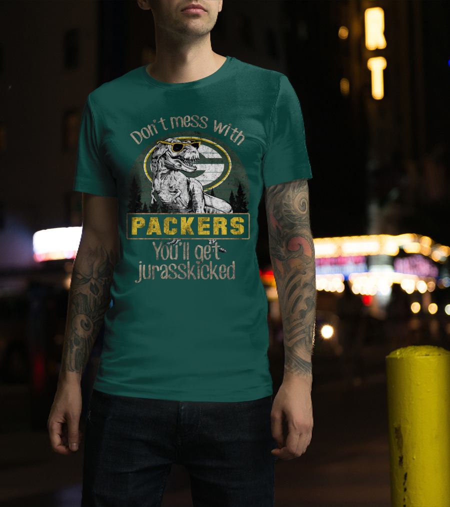 Don't Mess With Packers You'll Get Jurasskicked T-Shirt