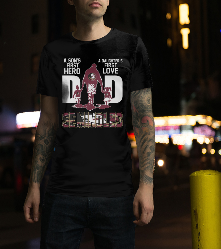 A Son's First Hero A Daughter's First Love Dad Seminoles T-Shirt