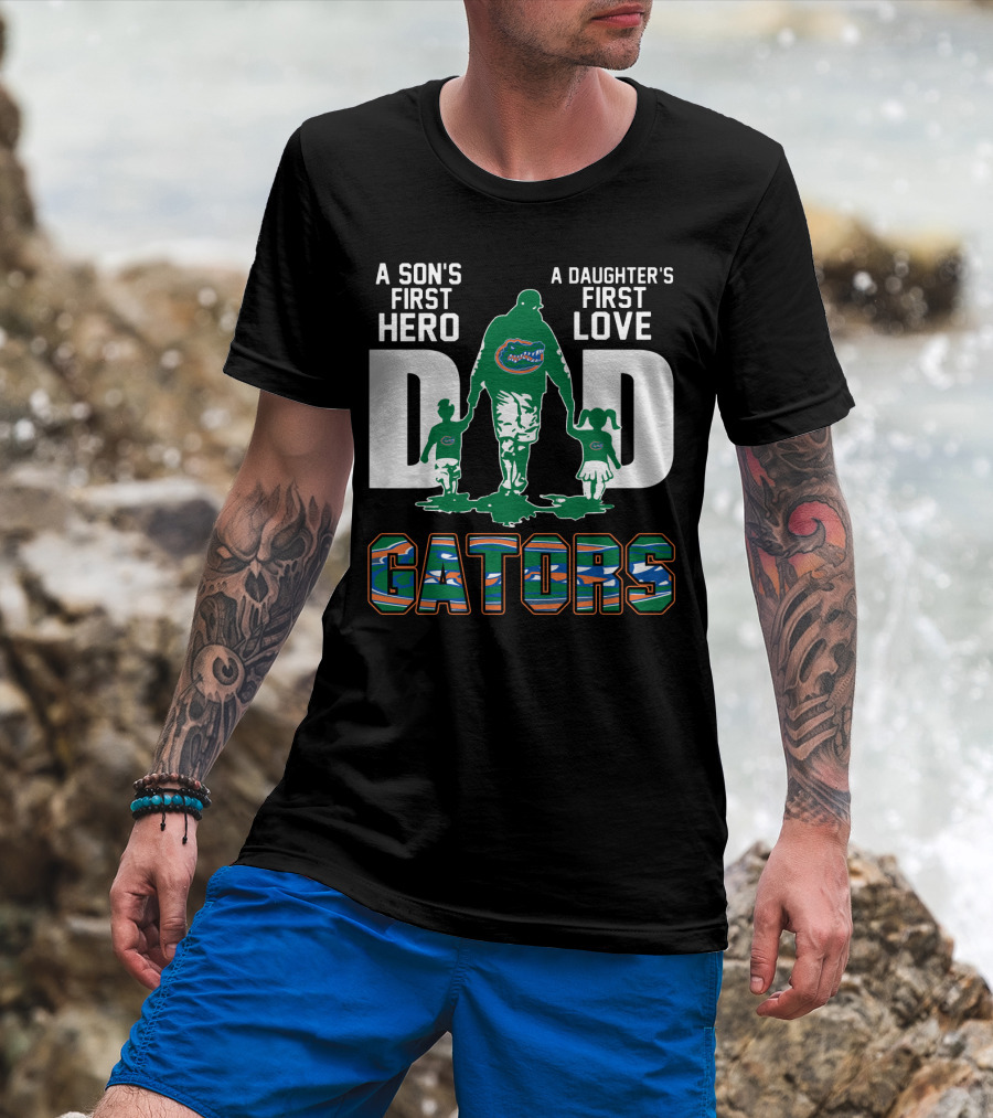 A Son's First Hero A Daughter's First Love Dad Gators T-Shirt