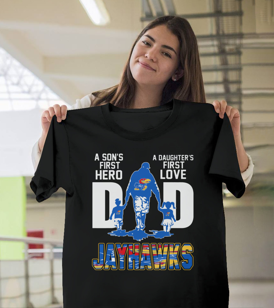 A Son's First Hero A Daughter's First Love Dad Jayhawks T-Shirt