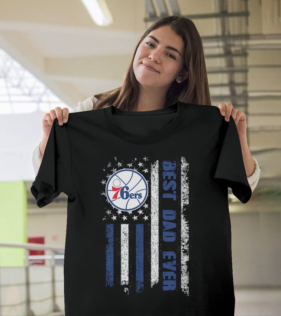 Philadelphia 76ers Best Dad Ever Patriotic Flag T-Shirt