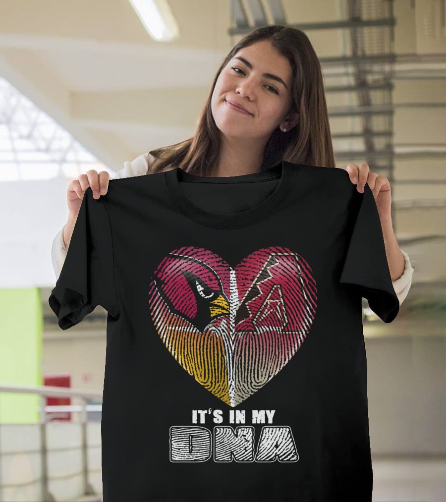 Arizona Cardinals And Arizona Diamondbacks Heart It's In My Dna T-Shirt