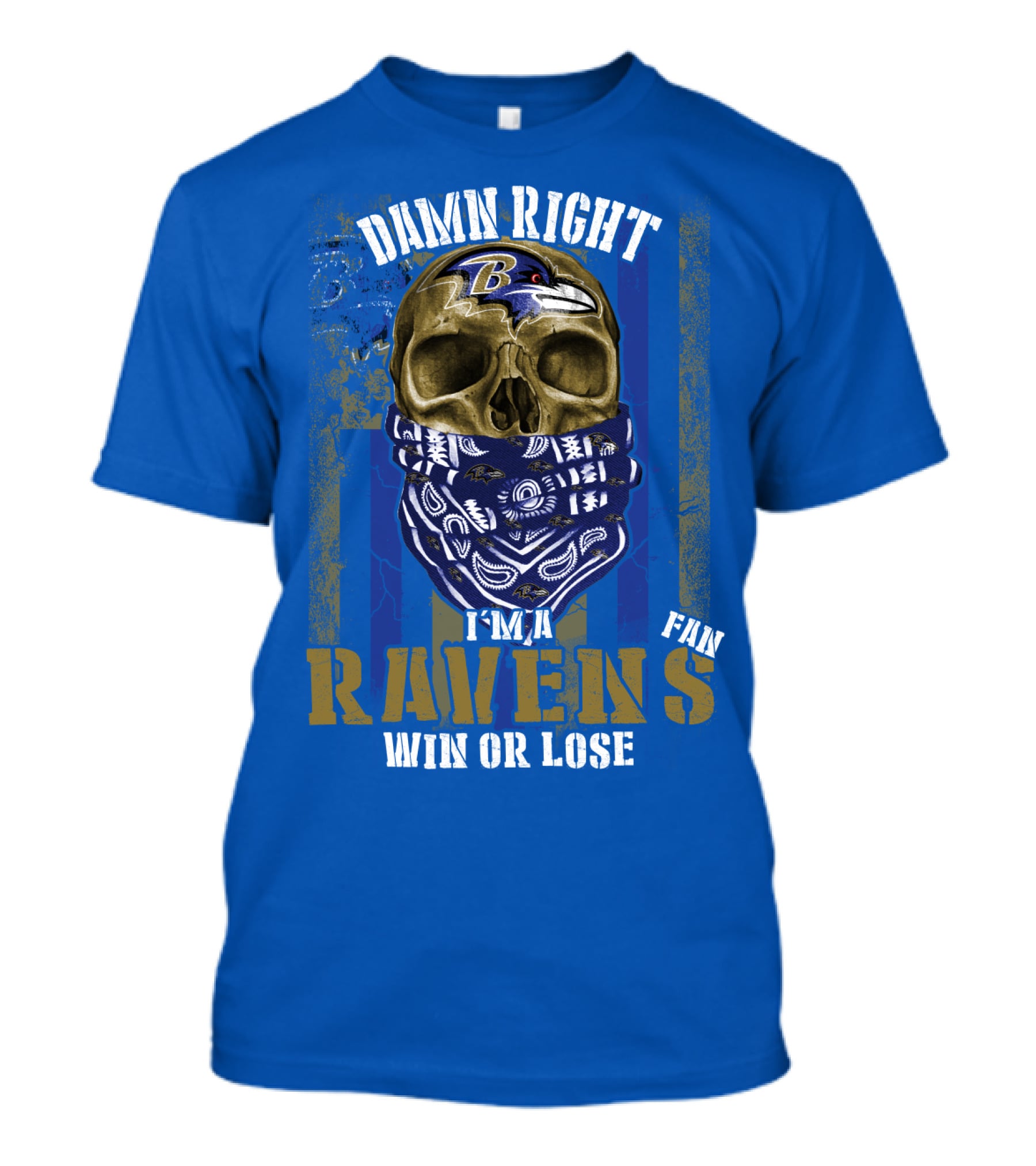 Damn Right I'm A Ravens Fan Win Or Lose T-Shirt