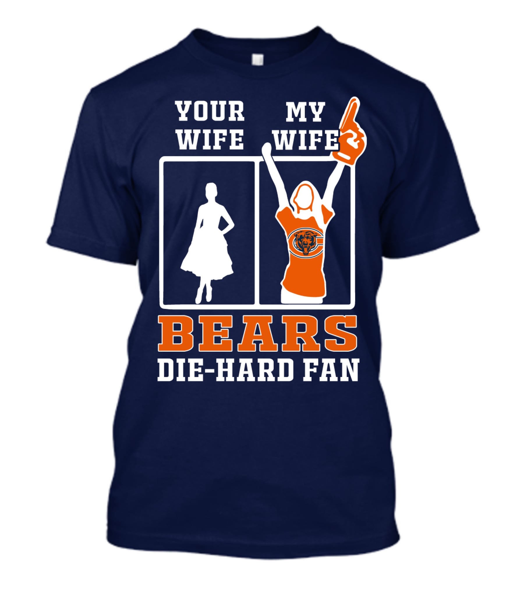 Your Wife My Wife Bears Die-Hard Fan T-Shirt