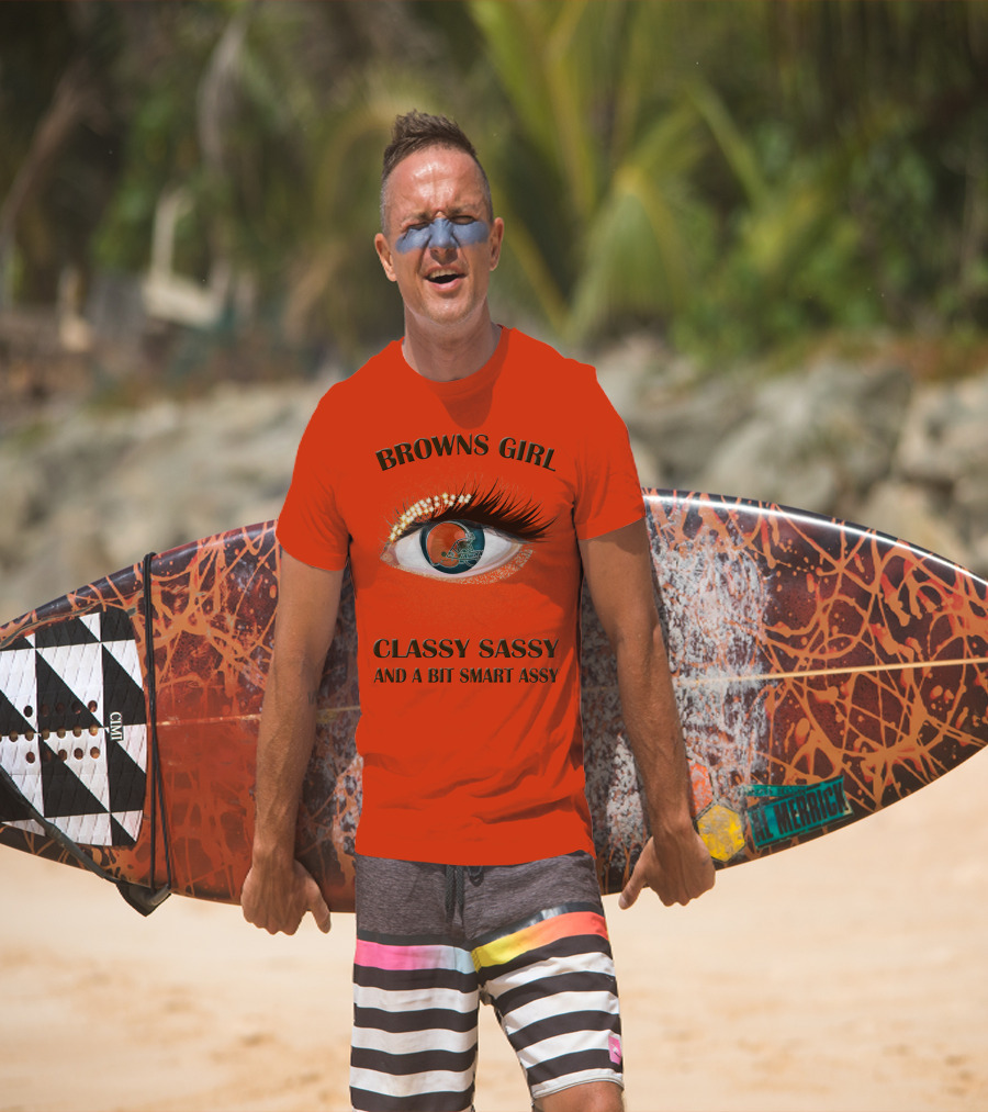 Browns Girl Classy Sassy And A Bit Smart Assy T-Shirt