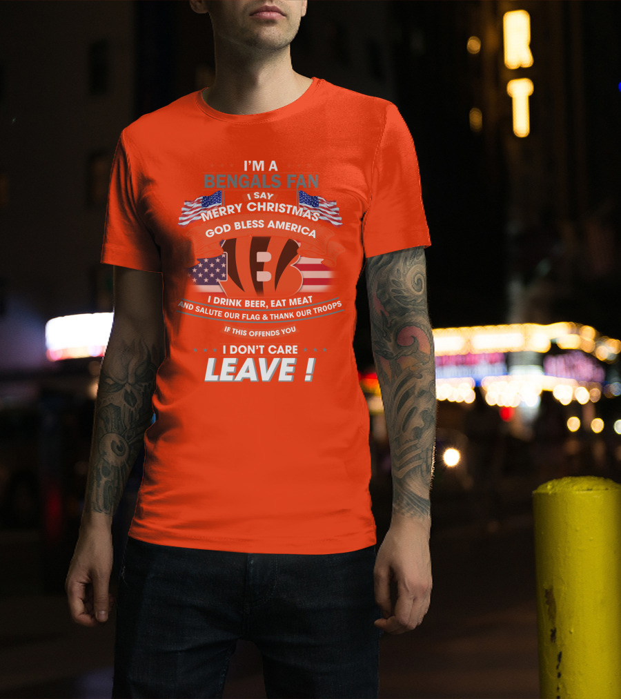 I'm A Bengals Fan God Bless America I Don't Care Leave T-Shirt