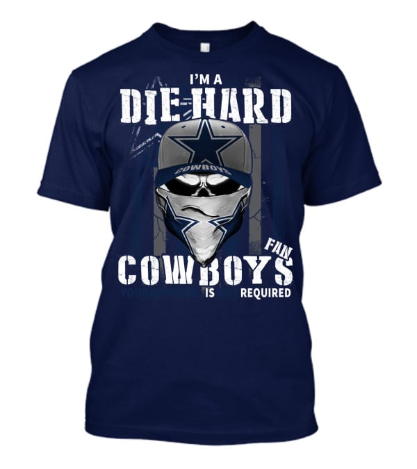 I'm A Die-Hard Cowboys Fan Your Approval Is Not Required T-Shirt