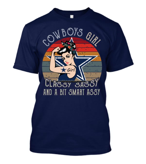 Cowboys Girl Classy Sassy And A Bit Smart Assy Dallas Cowboys T-Shirt