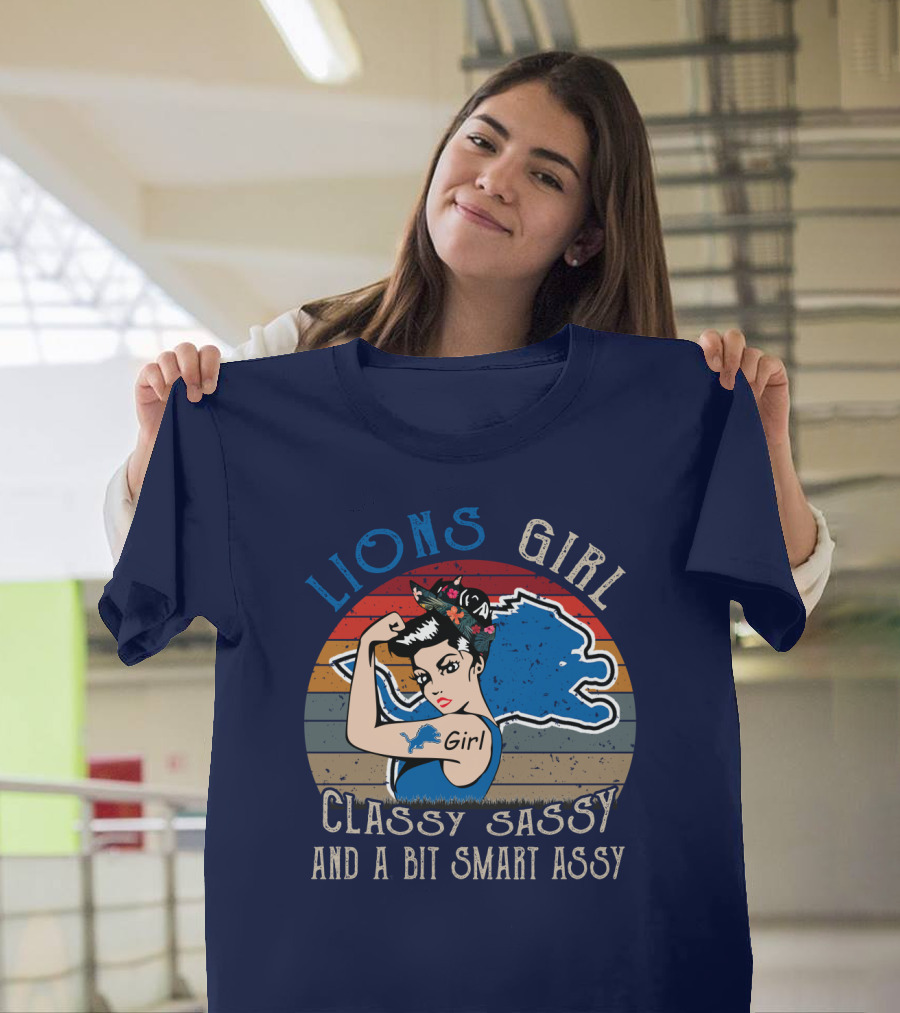 Lions Girl Classy Sassy And A Bit Smart Assy Detroit Lions T-Shirt