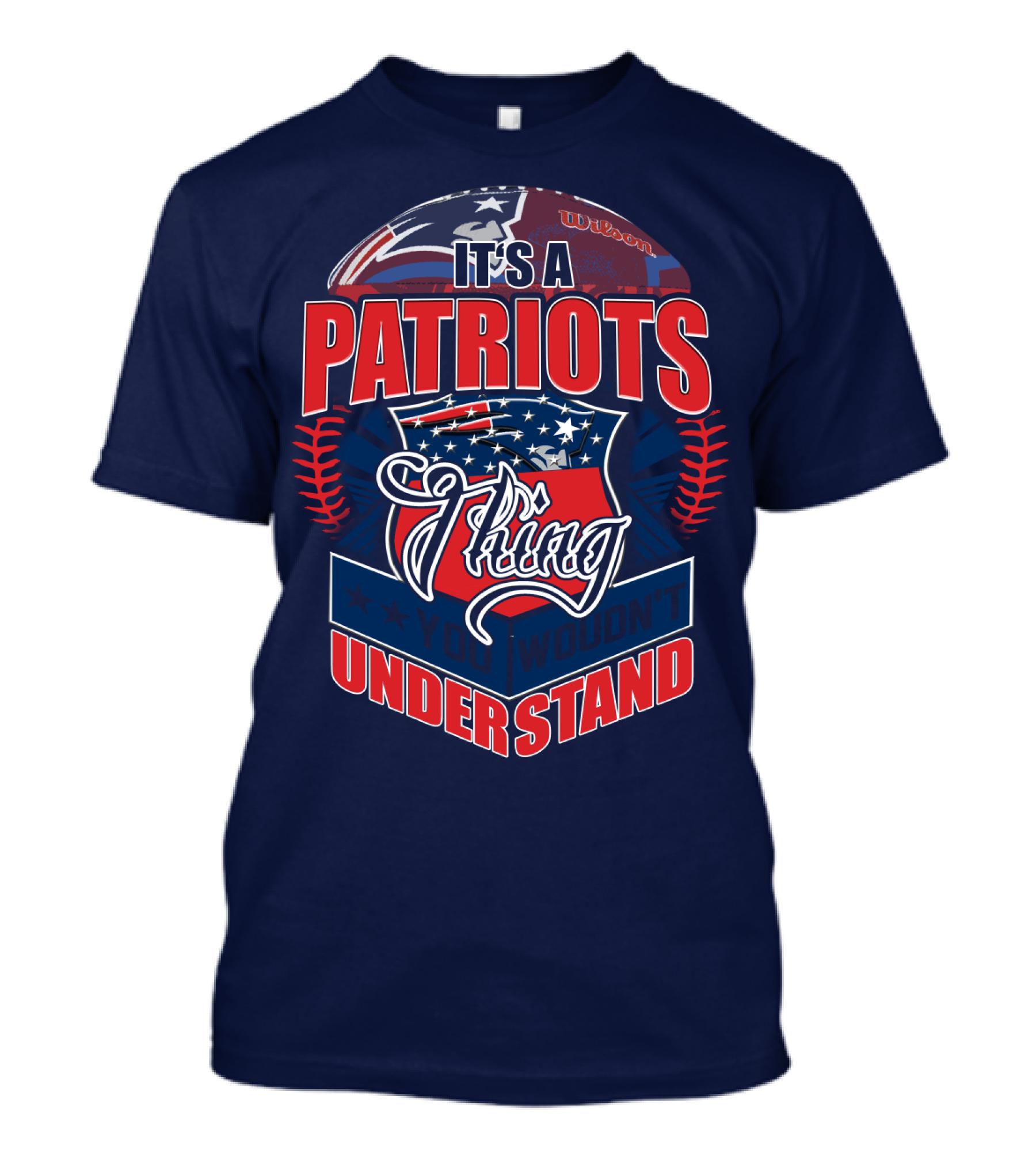 It's A New England Patriots Thing You Wouldn't Understand T-Shirt