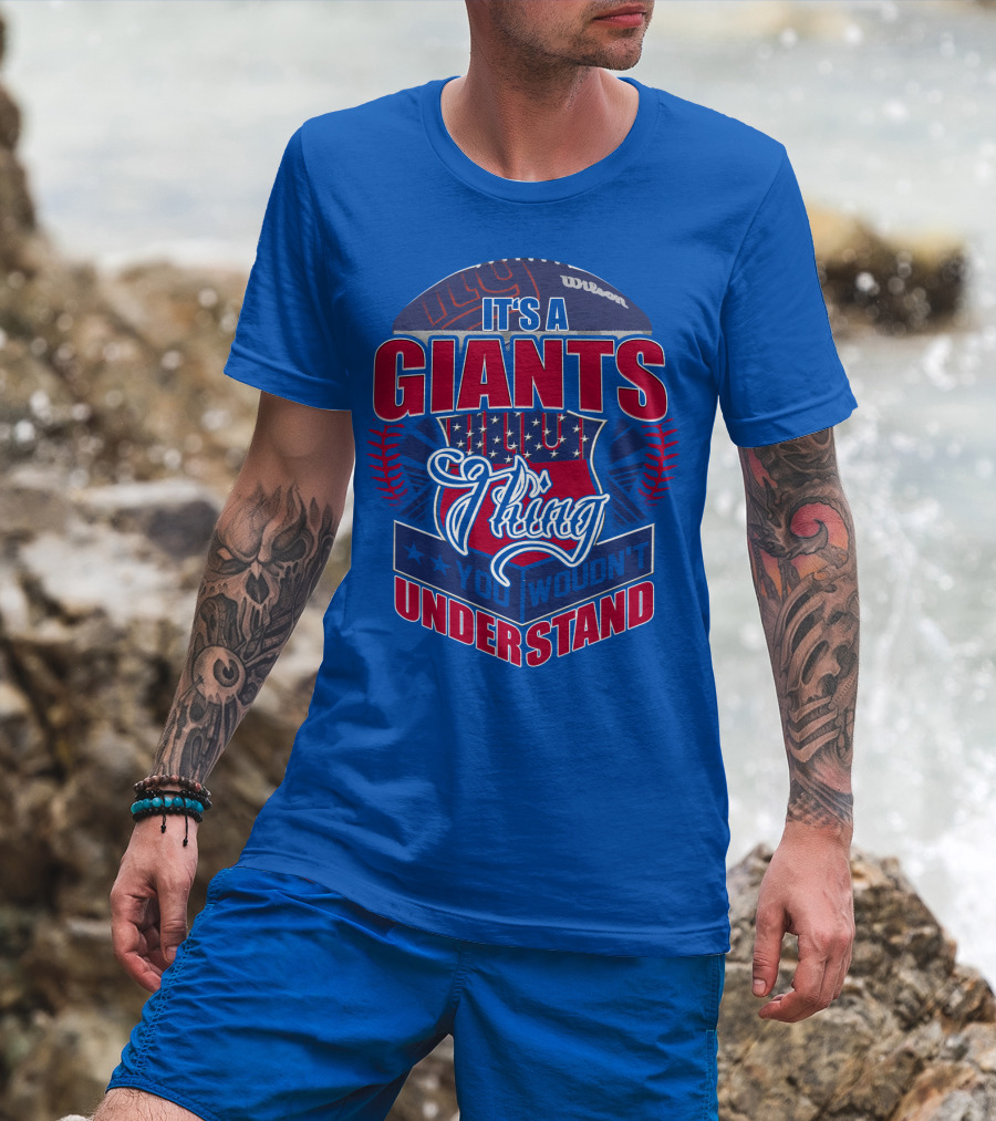 It's A New York Giants Thing You Wouldn't Understand T-Shirt