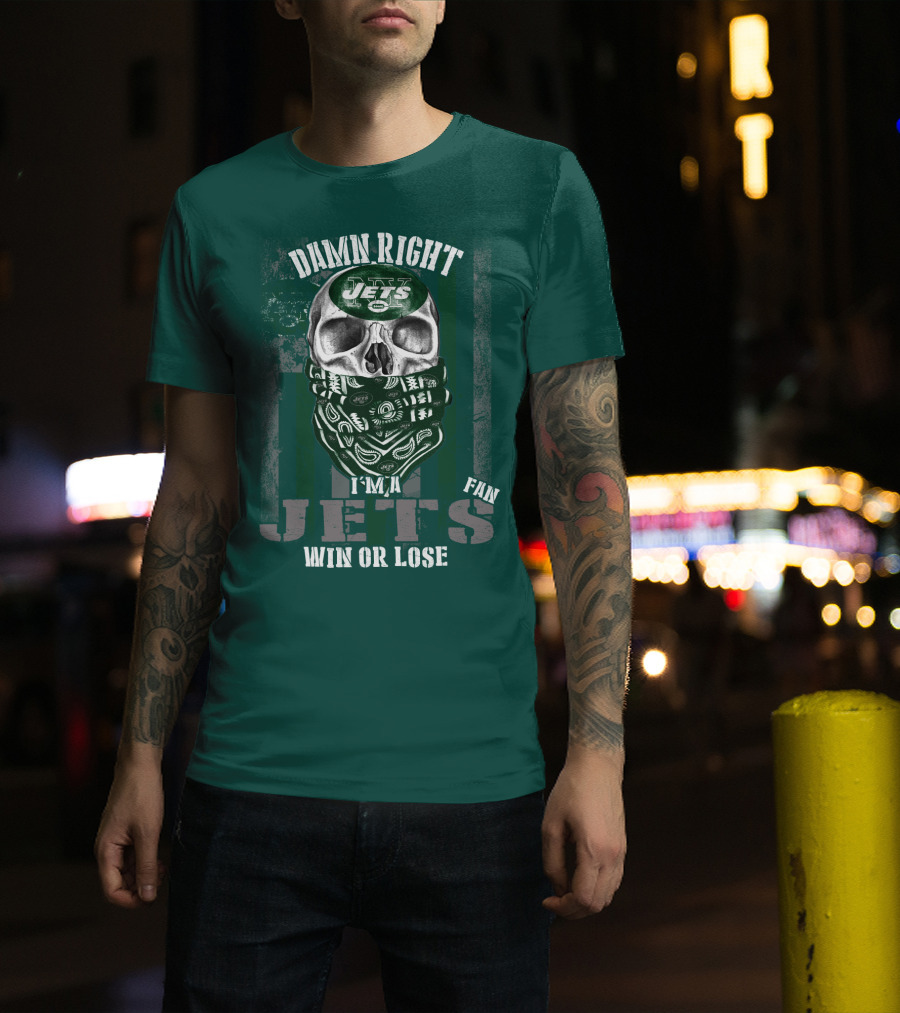 Damn Right Jets Fan Win Or Lose T-Shirt
