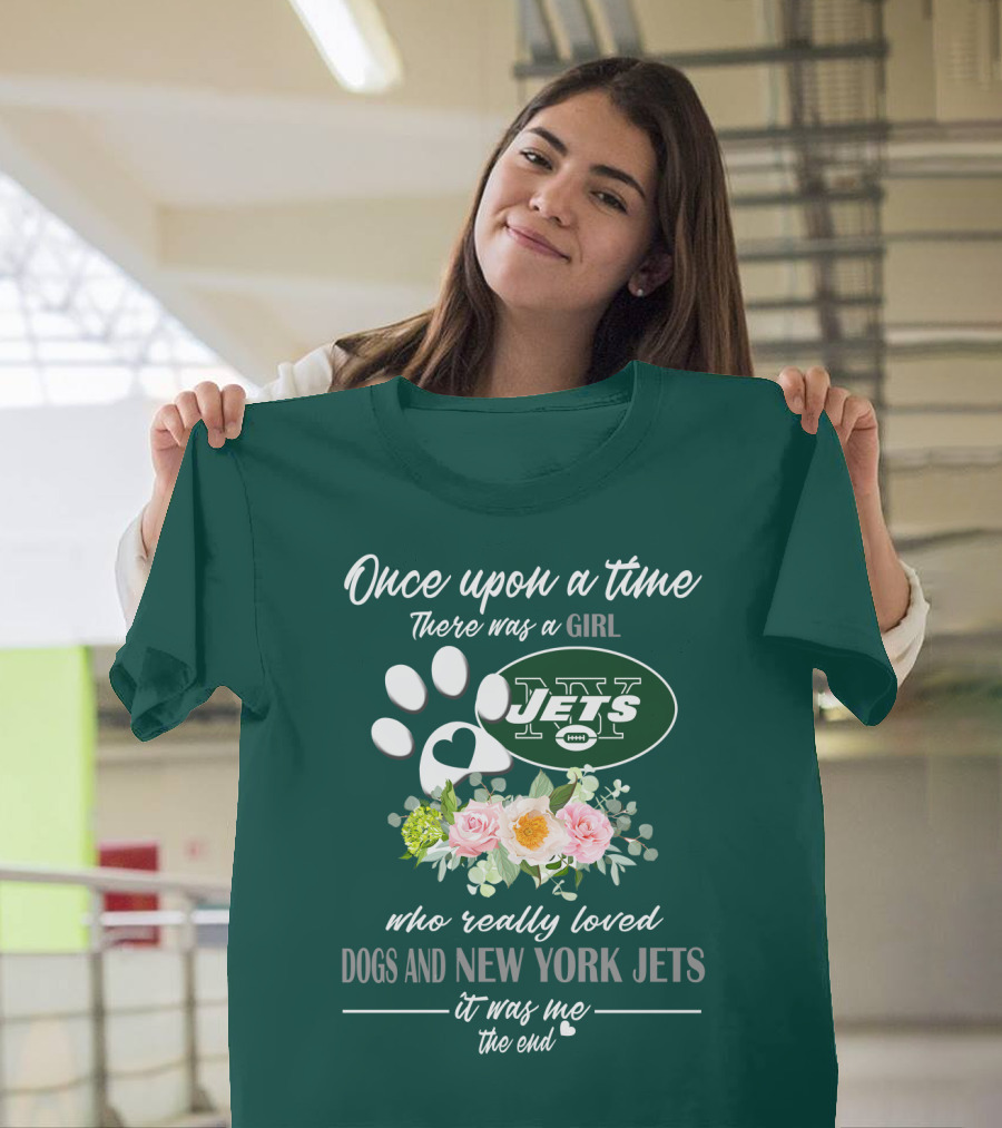 Once Upon A Time There Was A Girl Who Really Loved Dogs And New York Jets It Was Me The End T-Shirt