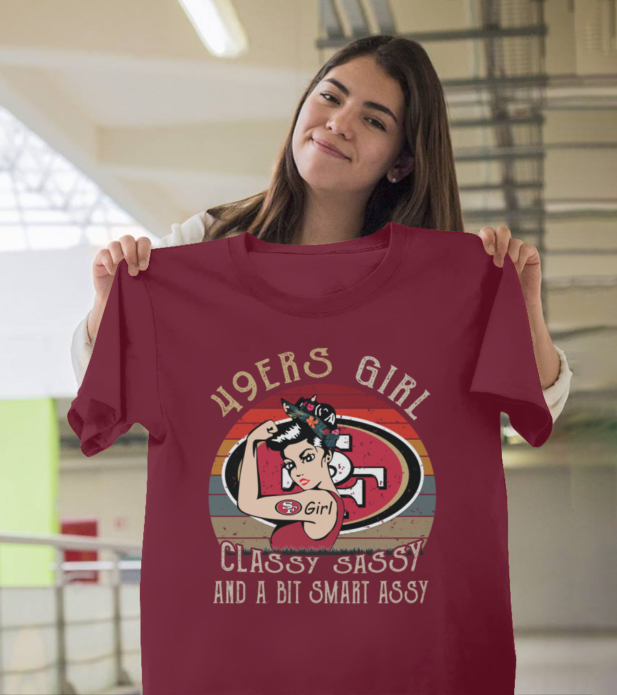 49ers Girl Classy Sassy And A Bit Smart Assy T-Shirt