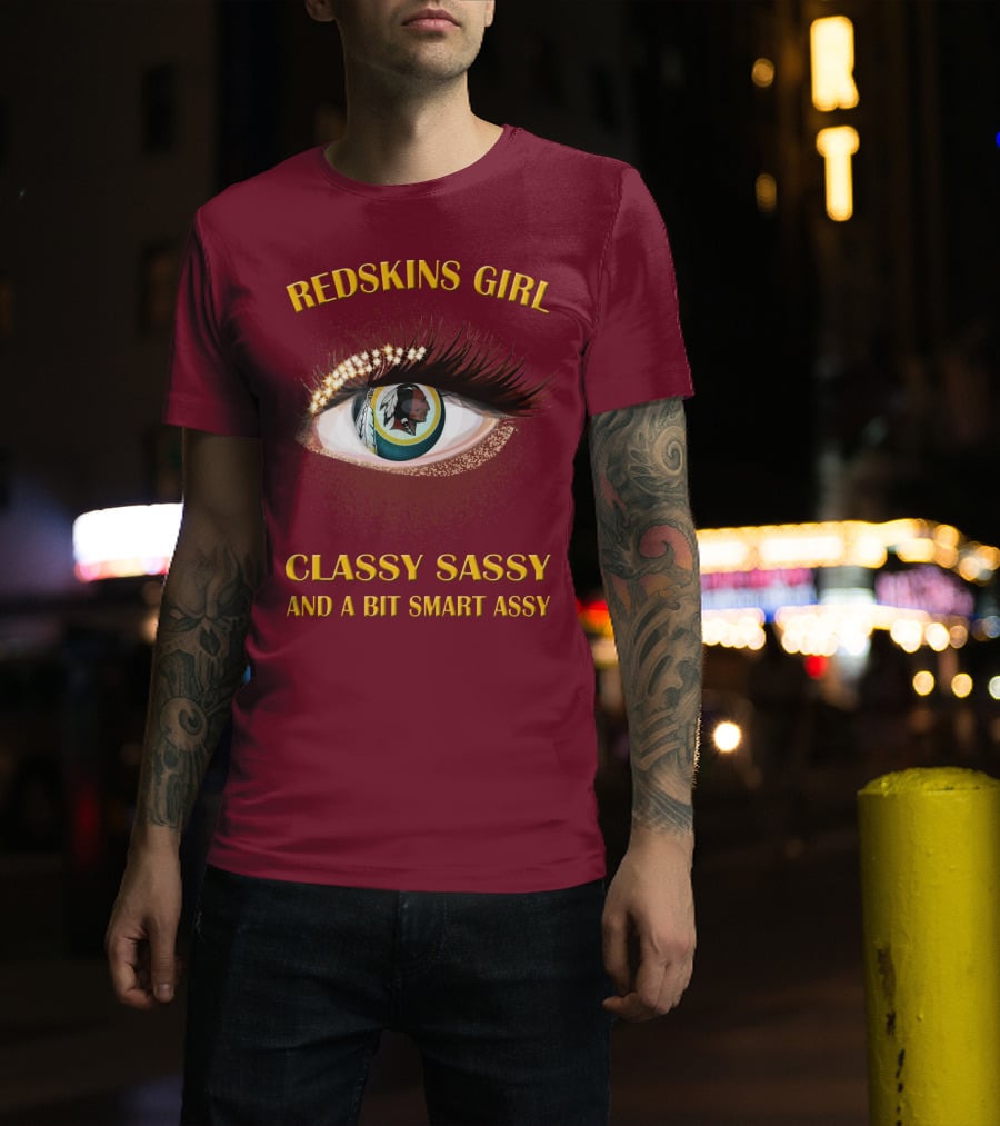 Redskins Girl Classy Sassy And A Bit Smart Assy T-Shirt