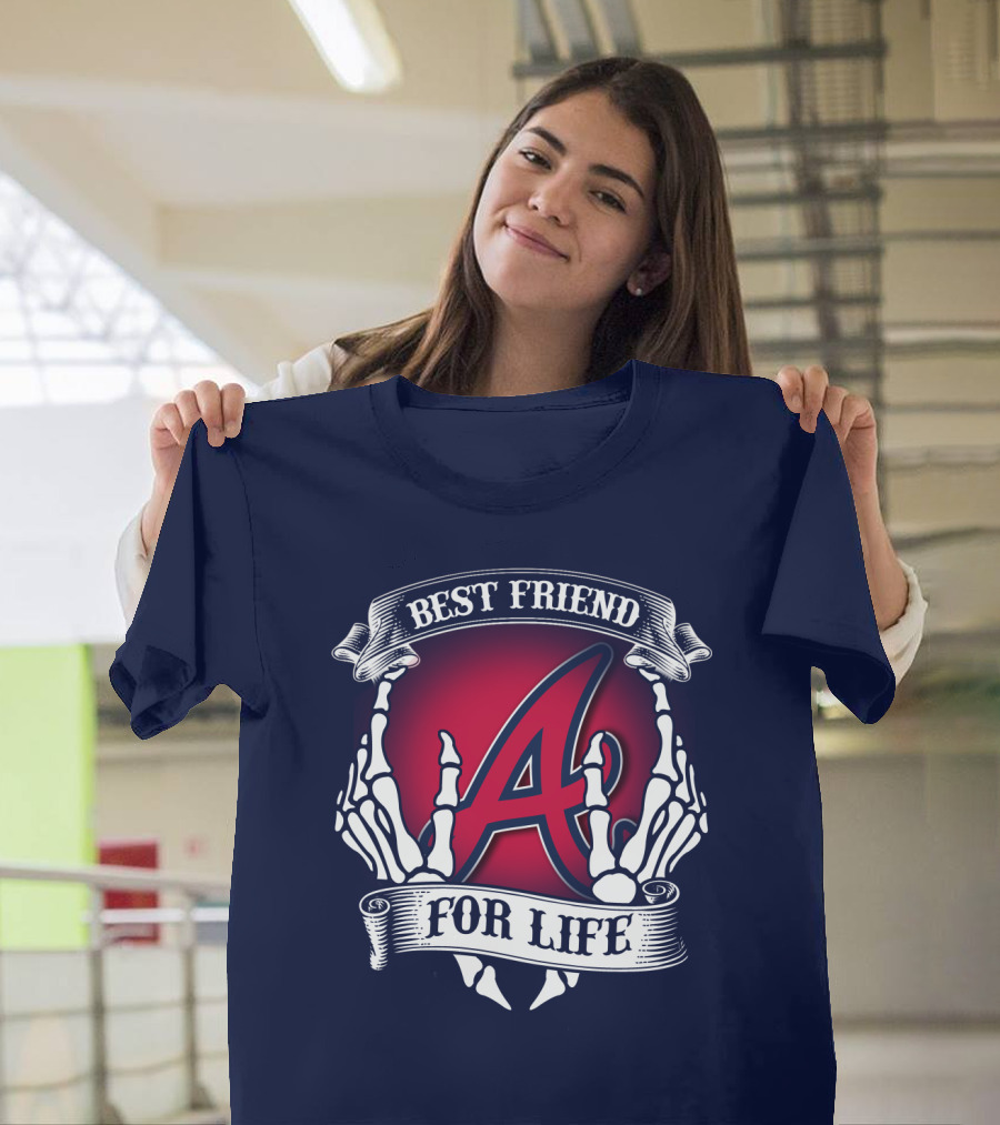 Best Friend For Life Atlanta Braves A Red Letter Skeleton Hands T-Shirt