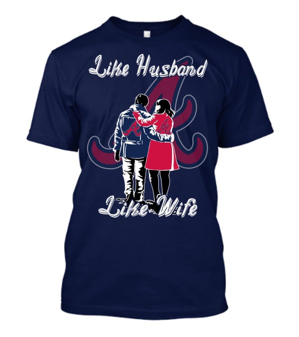 Atlanta Braves Like Husband Like Wife T-Shirt