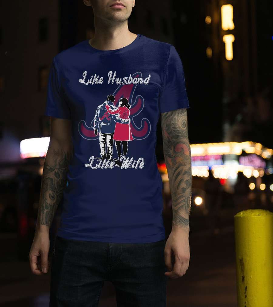 Atlanta Braves Like Husband Like Wife T-Shirt