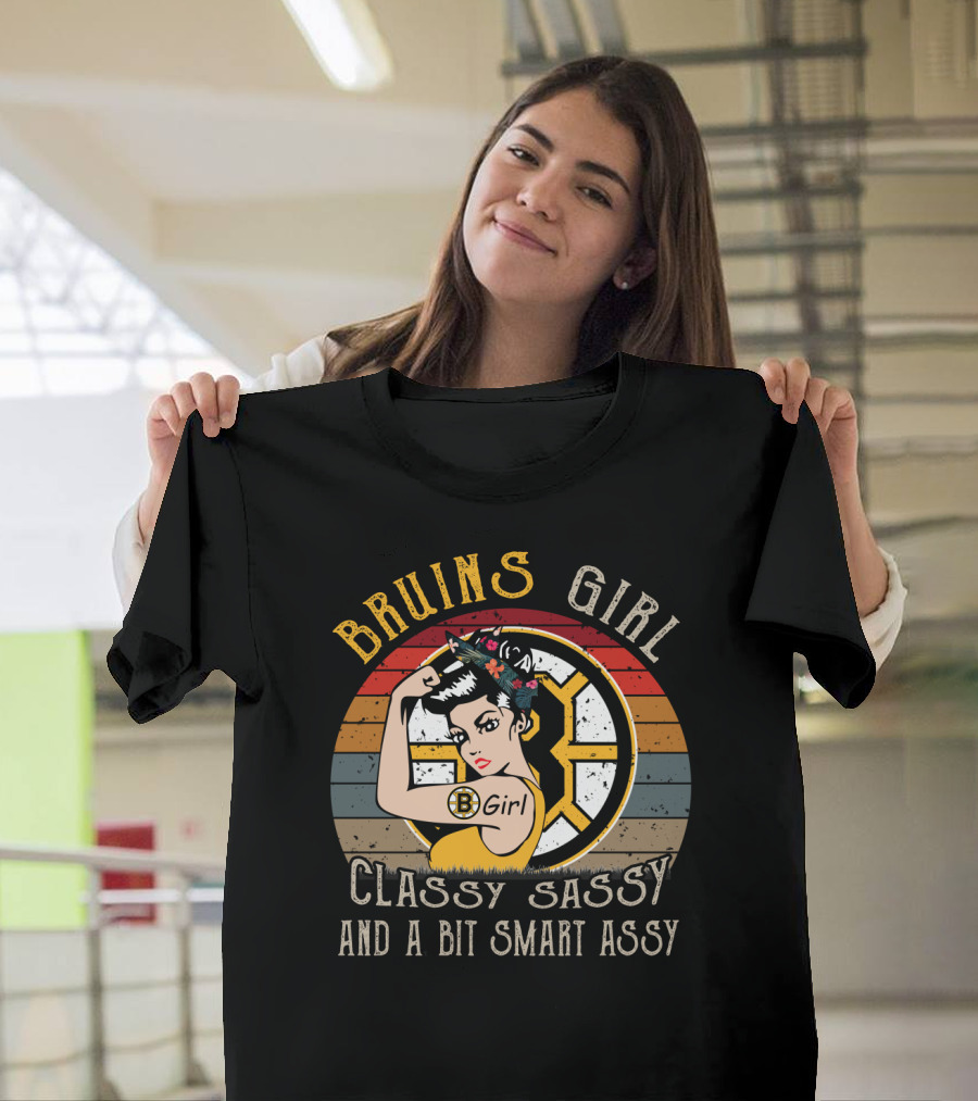 Bruins Girl Classy Sassy And A Bit Smart Assy T-Shirt