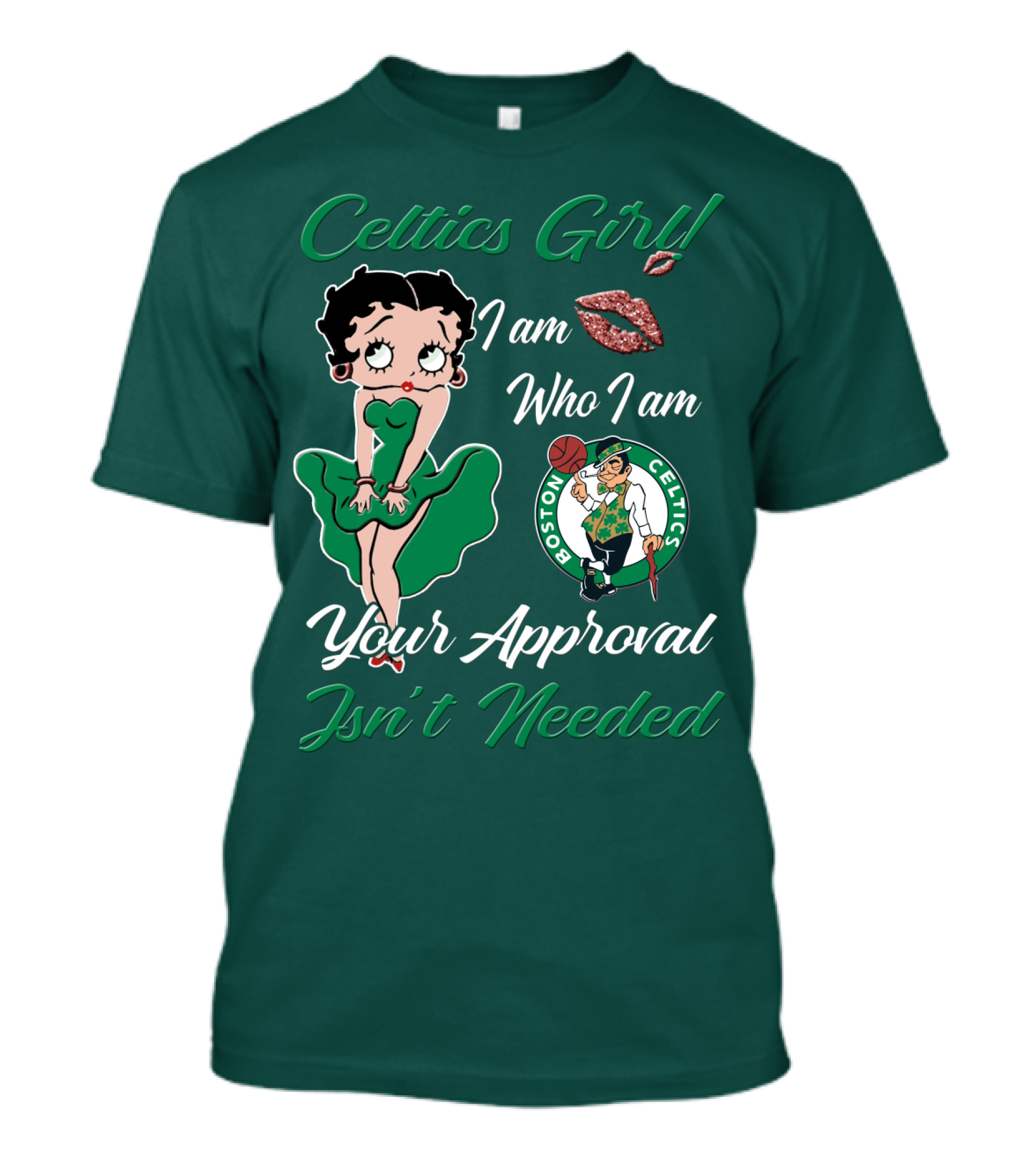 Celtics Girl I Am Who I Am Your Approval Isn't Needed Boston Celtics T-Shirt