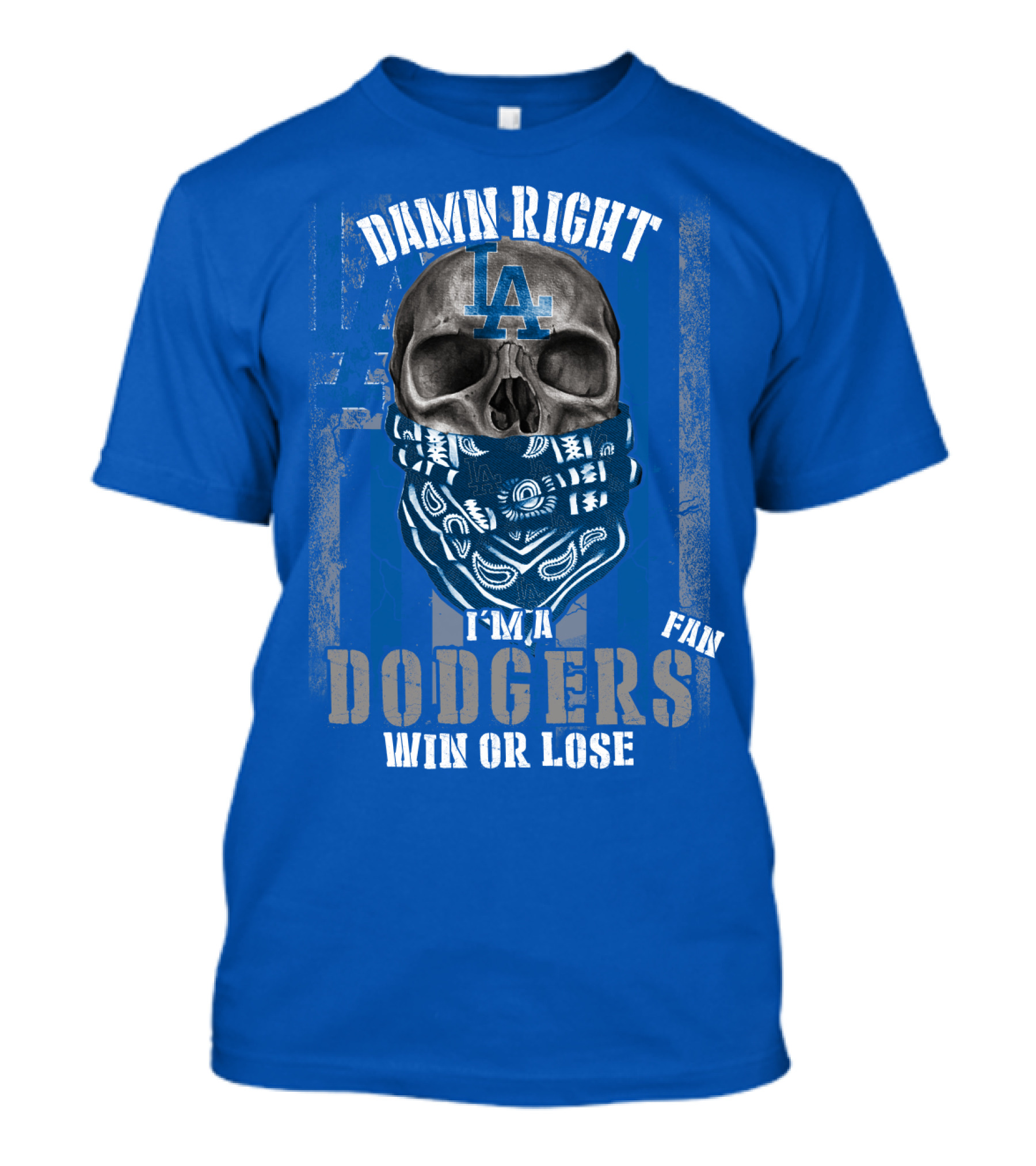 Damn Right I'm A Dodgers Fan Win Or Lose T-Shirt