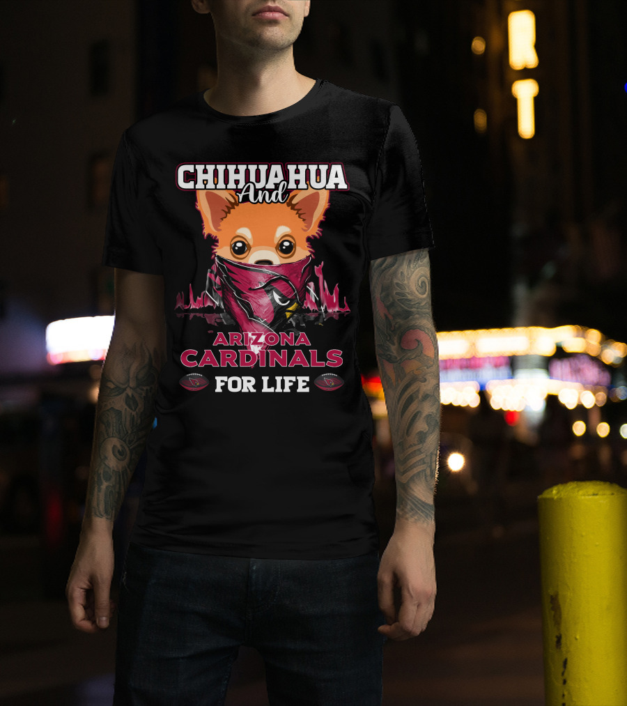 Chihuahua And Arizona Cardinals For Life T-Shirt