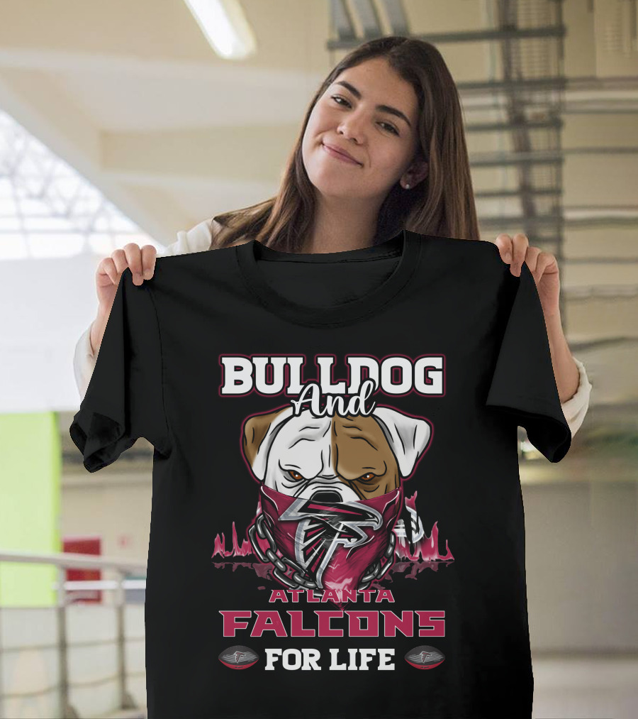 Bulldog And Atlanta Falcons For Life T-Shirt