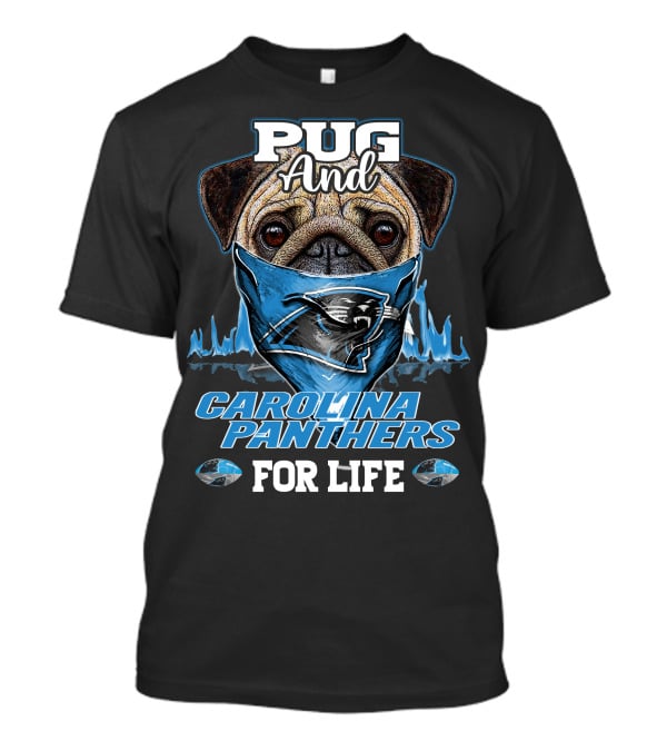 Pug And Carolina Panthers For Life T-Shirt