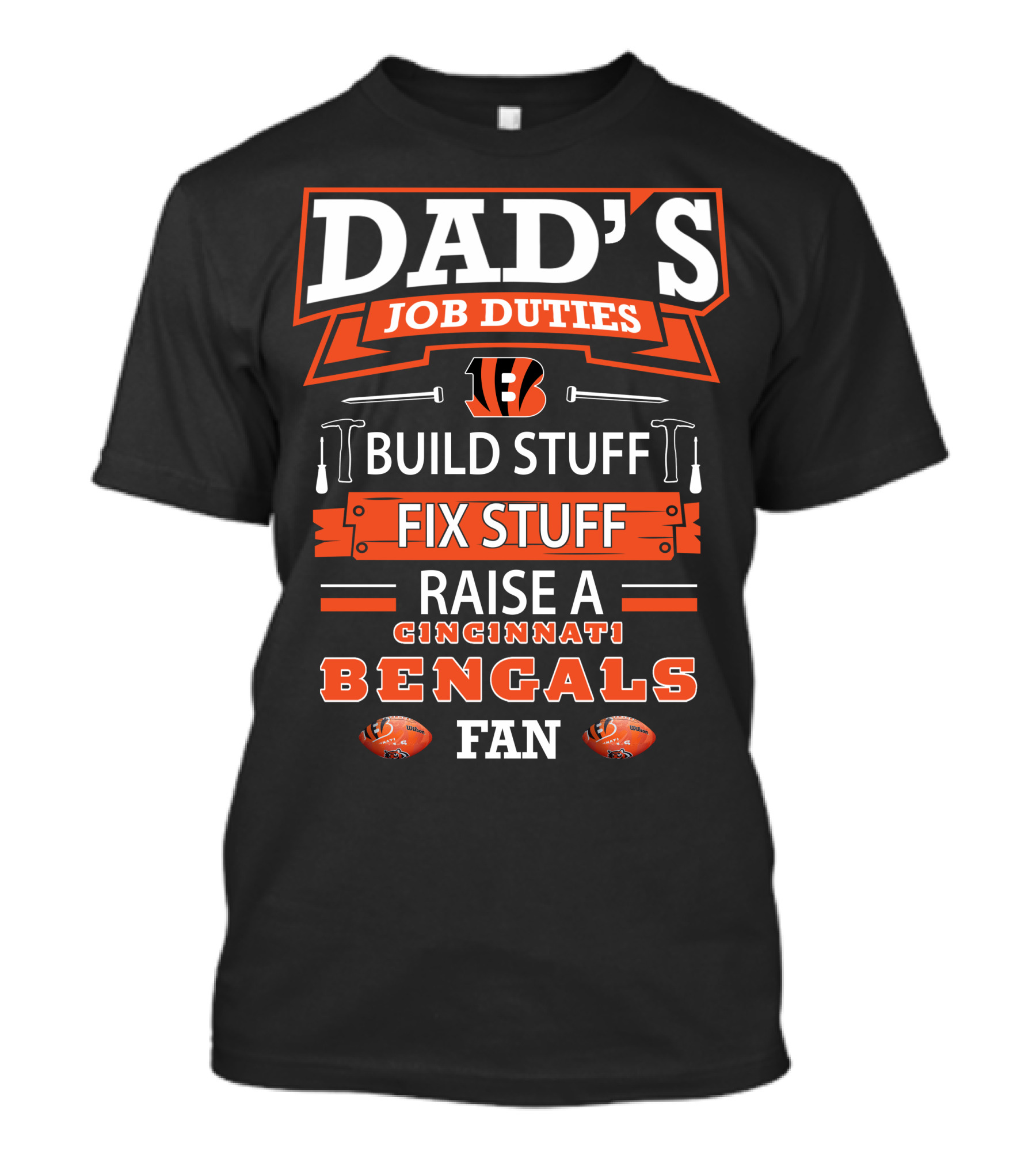 Dad's Job Duties Build Stuff Fix Stuff Raise A Cincinnati Bengals Fan T-Shirt