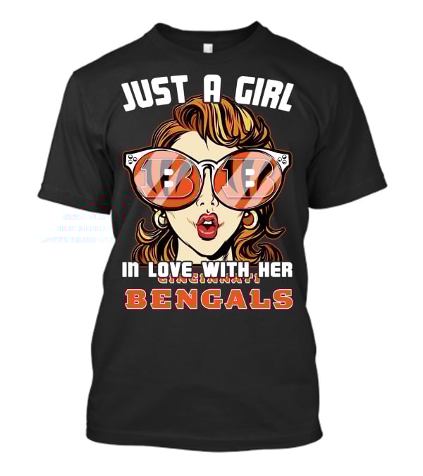 Just A Girl IN Love With Her Cincinnati Bengals T-Shirt