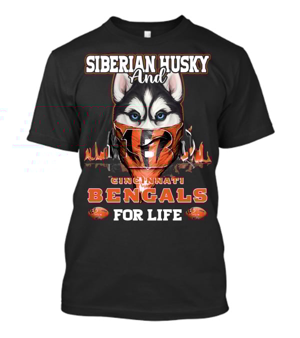 Siberian Husky And Cincinnati Bengals For Life T-Shirt