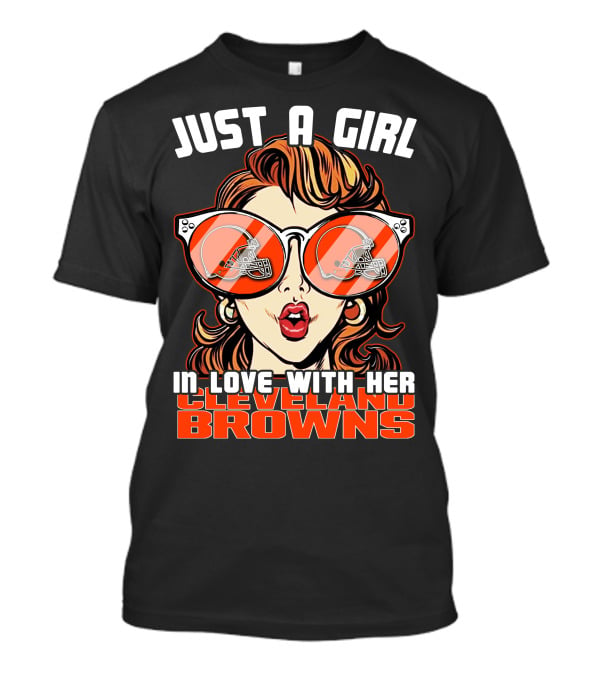 Just A Girl IN Love With Her Cleveland Browns T-Shirt