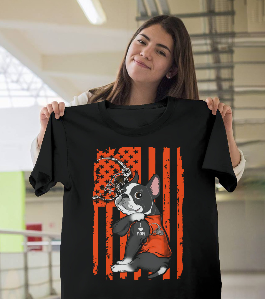 Boston Terrier I Love Mom Cleveland Browns Football Helmet T-Shirt