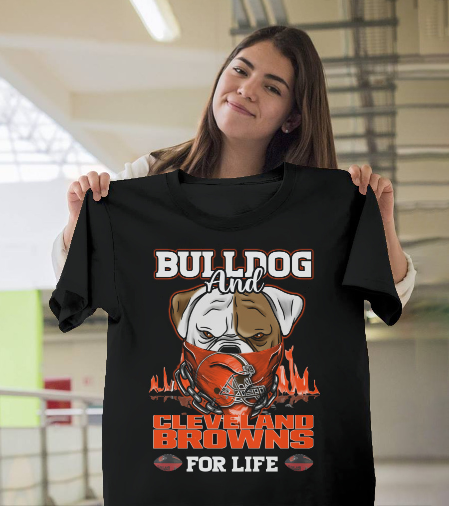 Bulldog And Cleveland Browns For Life T-Shirt