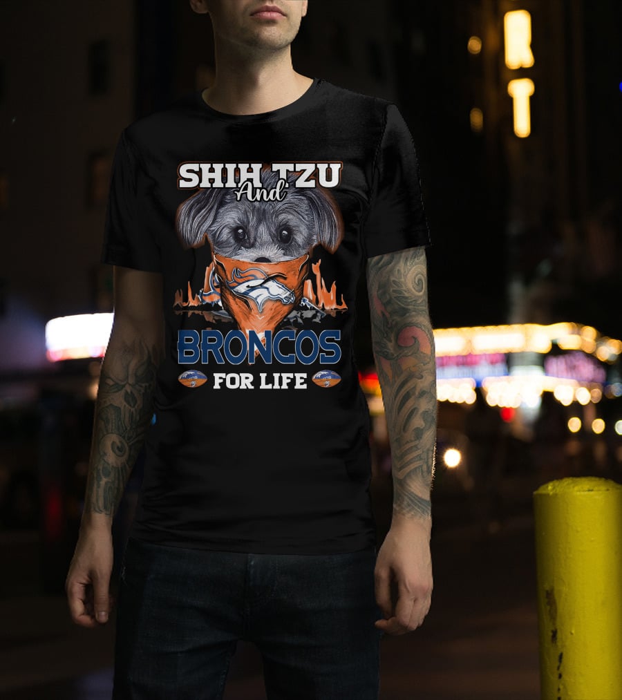 SHIH TZU AND BRONCOS FOR LIFE Denver Broncos T-Shirt