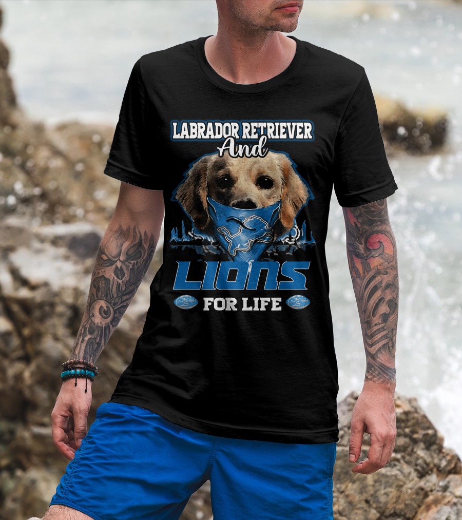 Labrador Retriever And Detroit Lions For Life T-Shirt