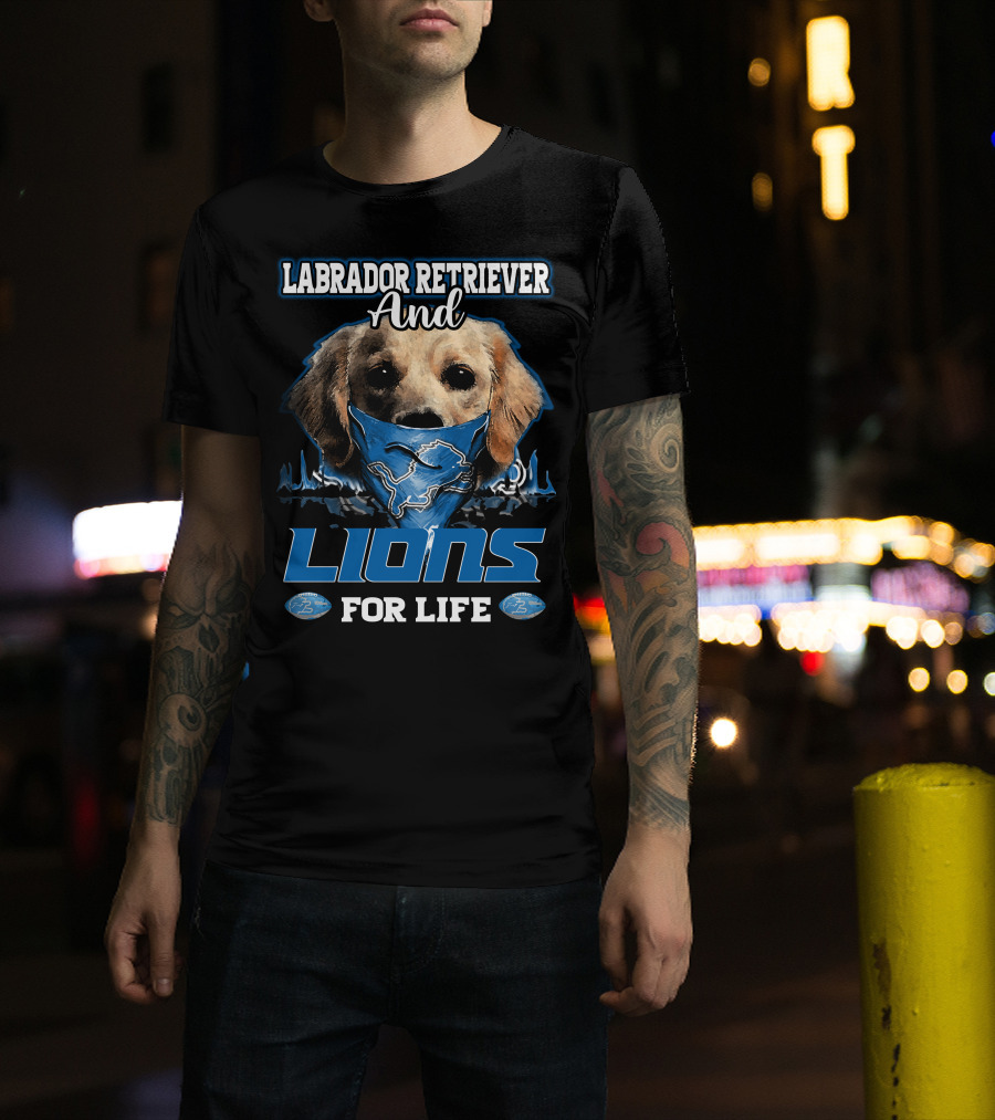 Labrador Retriever And Detroit Lions For Life T-Shirt