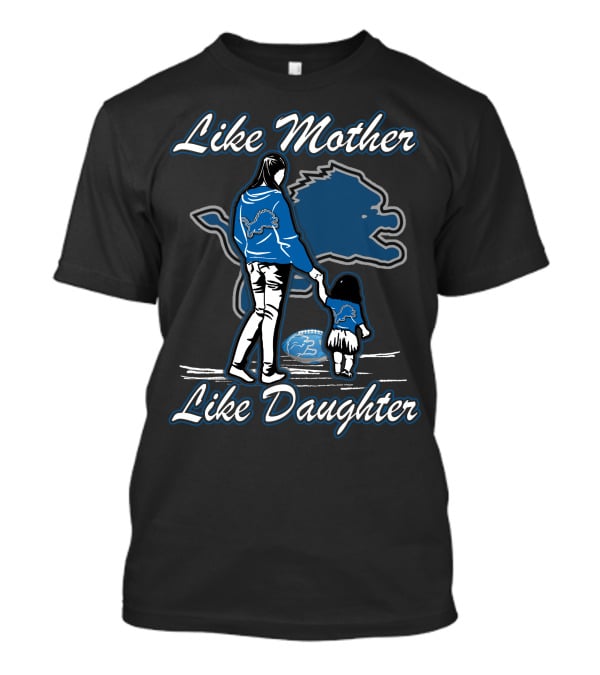 Like Mother Like Daughter Detroit Lions T-Shirt