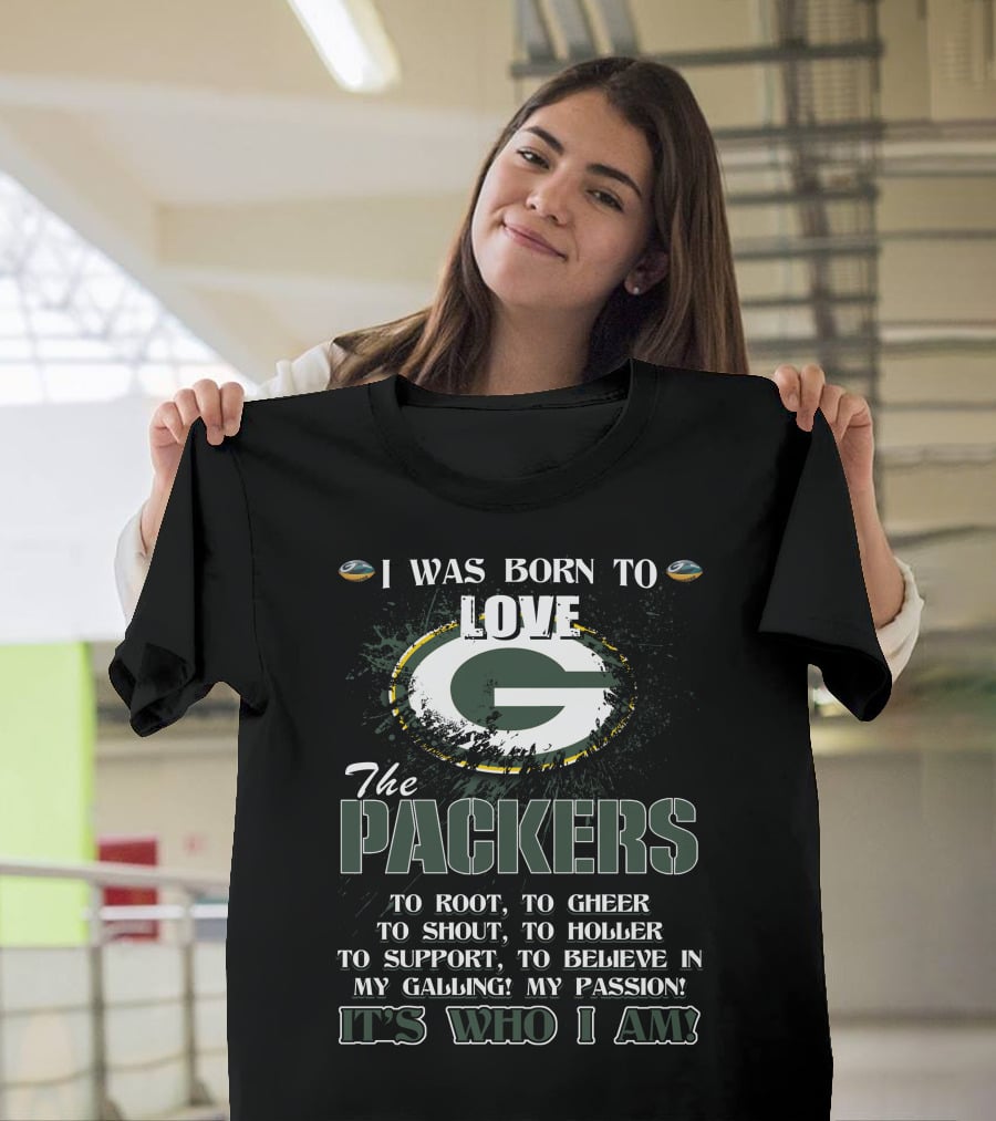 I Was Born To Love The Packers It's Who I Am T-Shirt
