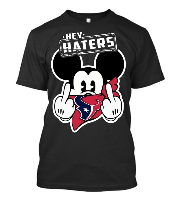 Hey Haters Mick Houston Texans T-Shirt