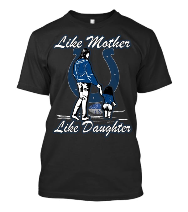 Like Mother Like Daughter Indianapolis Colts T-Shirt