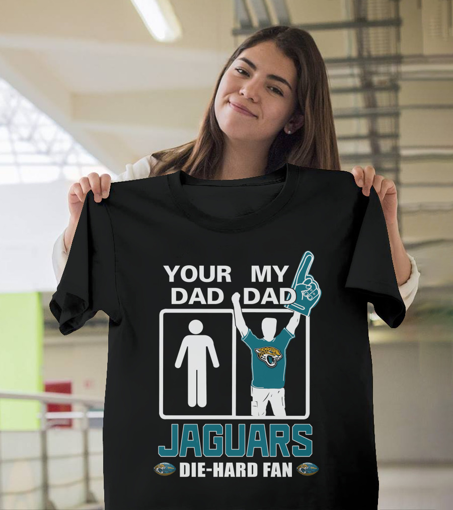 Your Dad My Dad Jaguars Die-Hard Fan T-Shirt