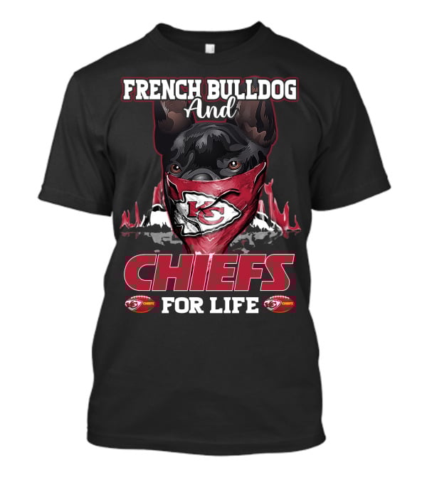 French Bulldog And Chiefs For Life Kansas City Chiefs T-Shirt
