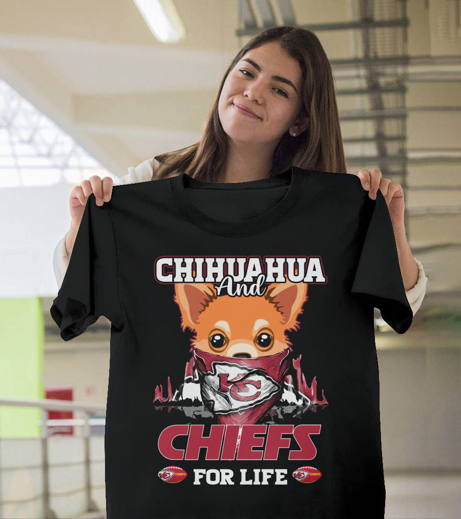 CHIHUAHUA And CHIEFS FOR LIFE T-Shirt