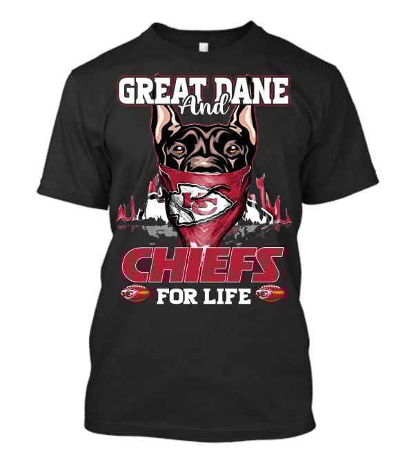 Great Dane And Kansas City Chiefs For Life T-Shirt