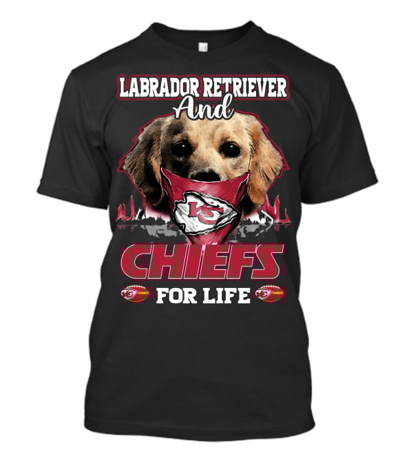 Labrador Retriever And Chiefs For Life Kansas City Chiefs T-Shirt