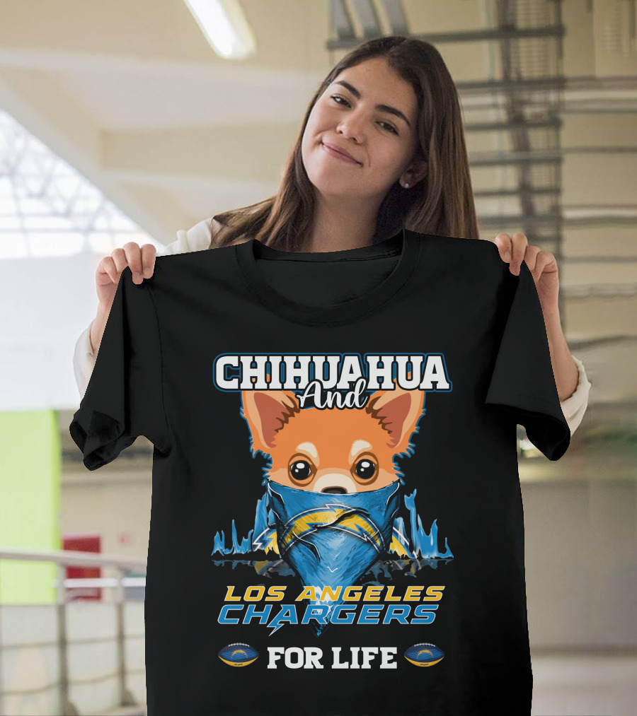 CHIHUAHUA And LOS ANGELES CHARGERS FOR LIFE T-Shirt