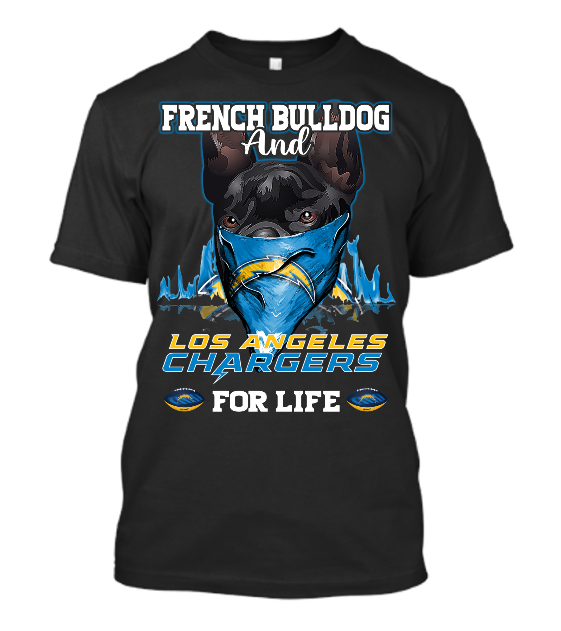 French Bulldog And Los Angeles Chargers For Life T-Shirt